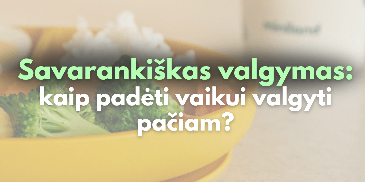 vSavarankiškas valgymas: kaip padėti vaikui valgyti pačiam?