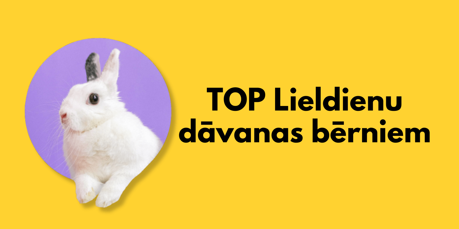TOP Lieldienu dāvanas bērniem